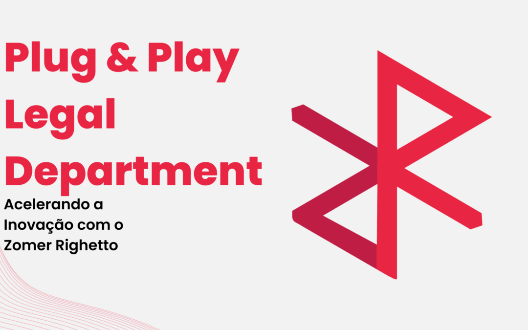 Plug & Play: Acelerando a Inovação com o Zomer Righetto