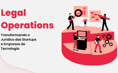 Legal Operations: Transformando o Jurídico das Startups e Empresas de Tecnologia